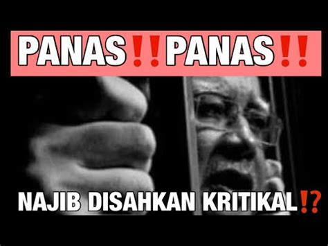 Panaspanas Najib Disahkan Pagi Ini Dalam Keadaan Kritikal Youtube