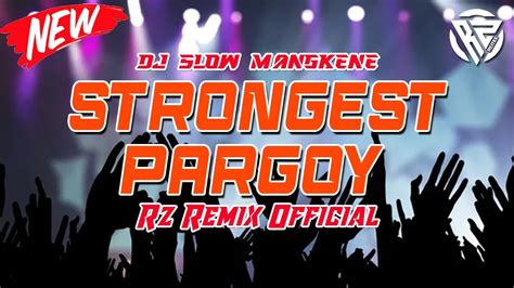 Dj Slow Mangkene Strongest Pargoy Tik Tok Rz Remix Terbaru Youtube