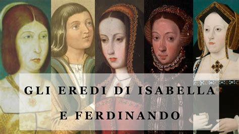 Gli Eredi Di Isabella Di Castiglia E Ferdinando D Aragona Youtube