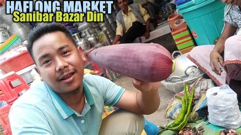 Haflong Saturday Market Day Shanibar Bazar Din Haflong The Head Quarter