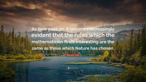 Paul A M Dirac Quote As Time Goes On It Becomes Increasingly