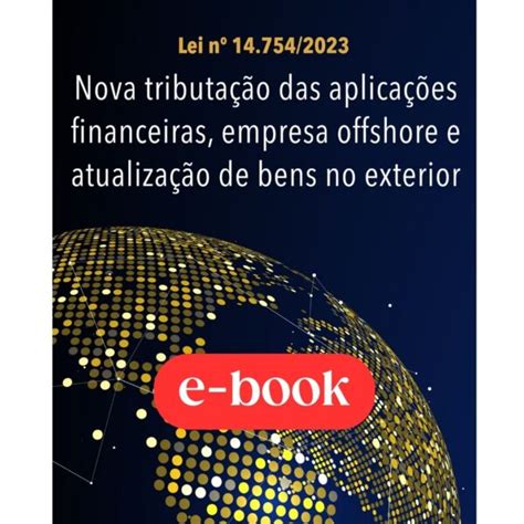 Lei nº 14 754 23 Nova tributação das aplicações financeiras empresas