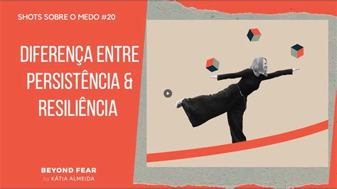 Sabe A Diferen A Entre Resili Ncia E Persist Ncia Beyond Fear By