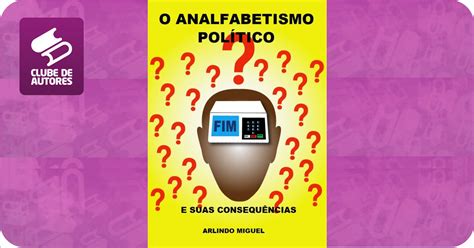 O Analfabetismo PolÍtico Por Arlindo Miguel Agbook