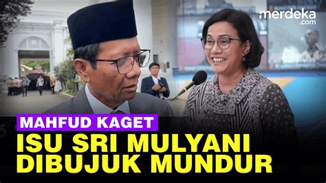 Reaksi Kaget Mahfud Dengar Isu Sri Mulyani Dibujuk Mundur Dari Kabinet