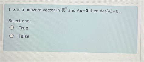 Solved If X Is A Nonzero Vector In Rn And Ax 0 Then Chegg