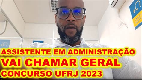 Vai Chamar Geral Concurso Ufrj Assistente Em Administra O Youtube