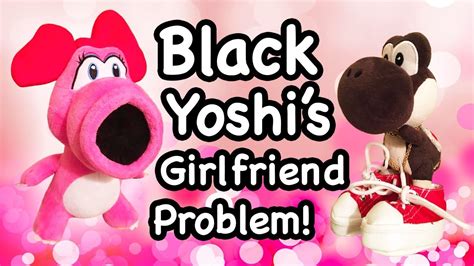 Sml Movie Black Yoshi S Girlfriend Problem Reuploaded Youtube