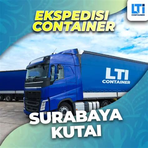 Ekspedisi Container Surabaya Kutai Ft Dan Ft Terbaik Lti Container