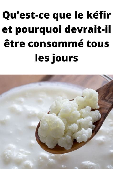 Quest Ce Que Le K Fir Et Pourquoi Devrait Il Tre Consomm Tous Les