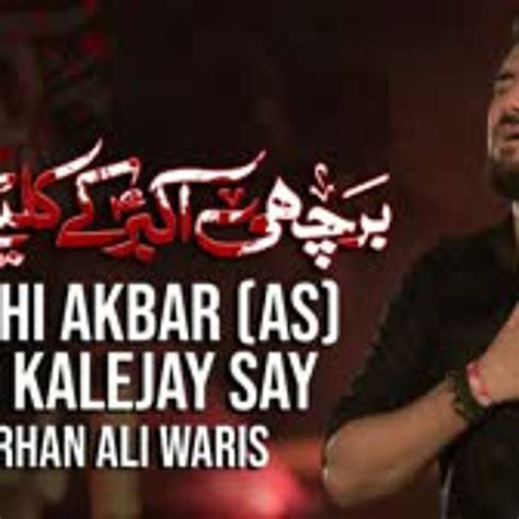 Stream Farhan Ali Waris Barchi Akbar Kay Kalejay Say 2021 1443 By Voice Of Shia Listen