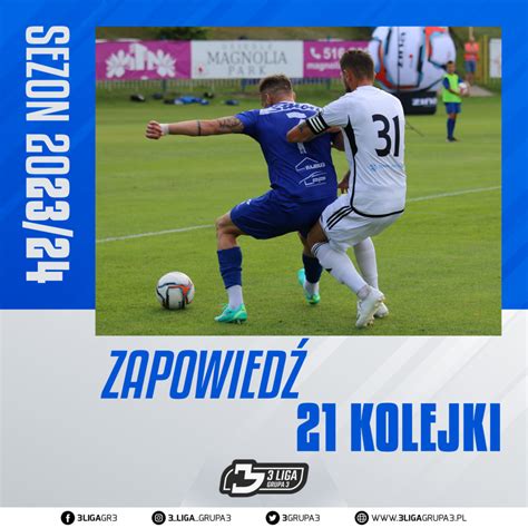 Zapowiedź 21 kolejki 3 Liga grupa 3 Sezon 2023 24r 3 Liga 3 Grupa