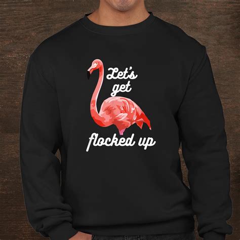 Flamingo Gifts Let S Get Flocked Up Funny Flamingos Shirt Fantasywears