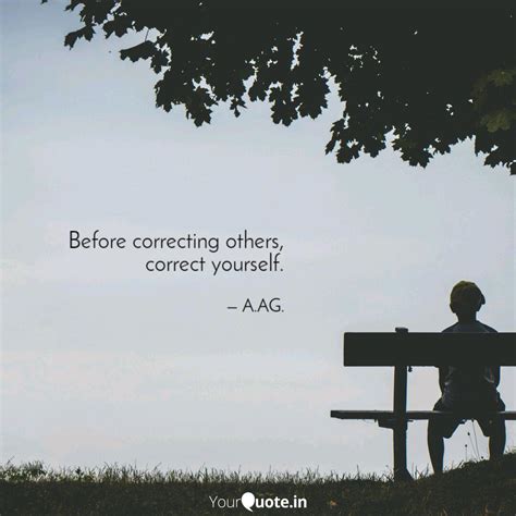 Before Correcting Others Quotes Writings By Anuup Kamal Agrawal