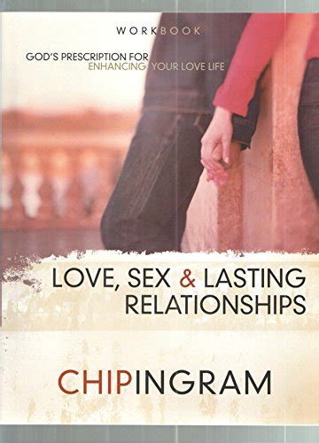 Love Sex And Lasting Relationships Workbook Chip Ingram 9781885447456