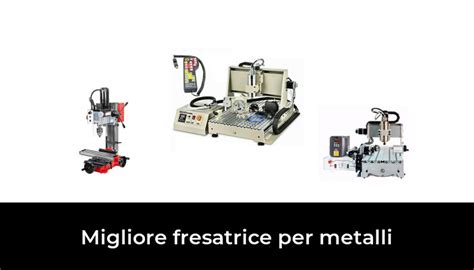 Migliore Fresatrice Per Metalli Nel Secondo Gli Esperti