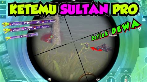 KETEMU SULTAN PRO REFLEK DEWA PUBG MOBILE YouTube