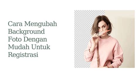 Cara Mengubah Background Foto Dengan Mudah Untuk Registrasi