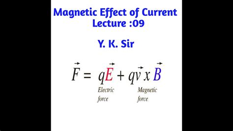 Mec 9 Lorentz Force Magnetic Effect Of Current Moving Charges And Magnetism Lecture No 09