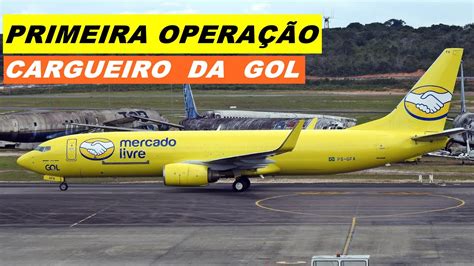 GOL Cargo Mercado Livre Primeira Operação em Manaus YouTube