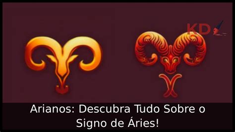 Significado Do Signo De Aries Descubra Tudo Sobre O Verdadeiro Ariano