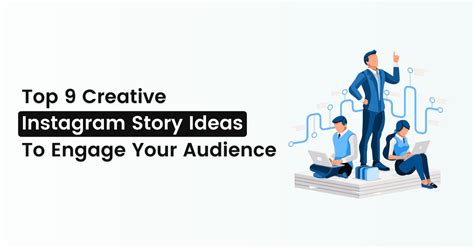 Top 9 Creative Instagram Story Ideas To Engage Your Audience