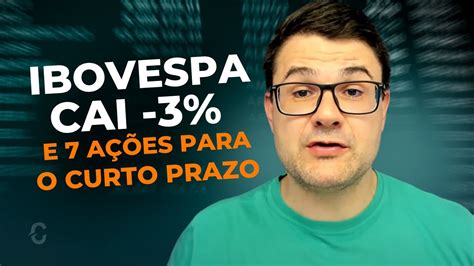 IBOVESPA CAI 3 E 7 AÇÕES PARA O CURTO PRAZO BBDC4 DMVF3 LREN3