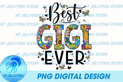 Best Gigi Ever PNG Sublimation Graphic By Htjellyfishstore Creative