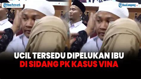 Ucil Alias Rifaldy Nangis Dipelukan Ibu Di Sidang PK Kasus Vina YouTube