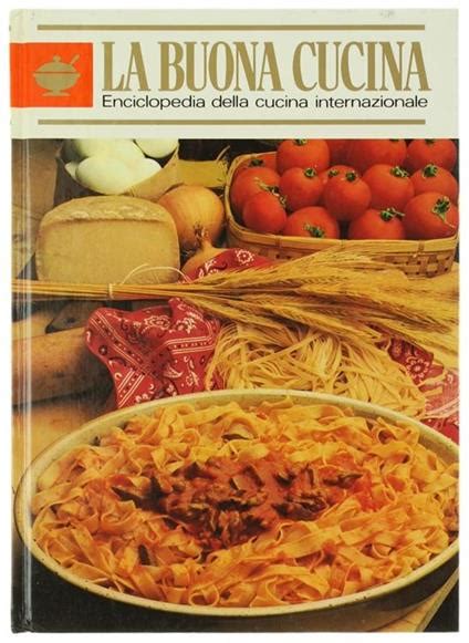 La Buona Cucina Enciclopedia Della Cucina Internazionale Volume 1