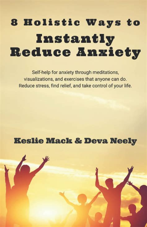 8 Holistic Ways To Instantly Reduce Anxiety Self Help For Anxiety Through Meditations