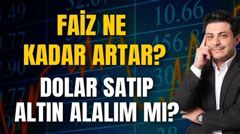 Merkez Bankası Faiz Ne Kadar artırır Dolar Satıp Alttan Alalım mı