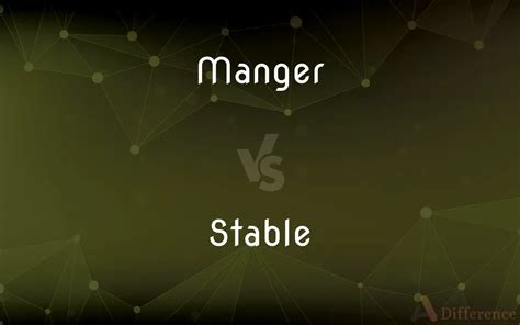 manger  stable whats  difference