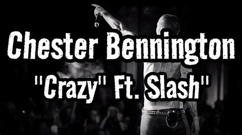 Chester Bennington Crazy Ft Slash Dug Pinnick Matt Starr