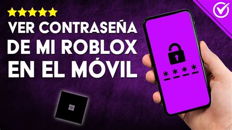 Cómo Puedo Ver Tu ContraseÑa De Roblox En Tu Celular Accede A Tu