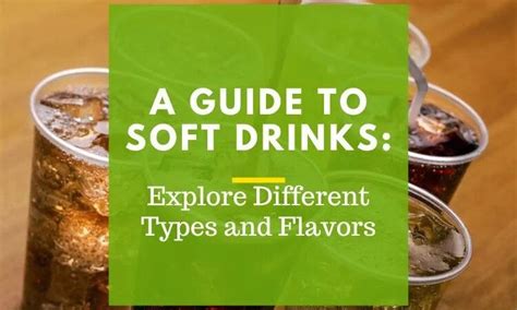 A Guide to Soft Drinks: Explore Different Types and Flavors | by ...