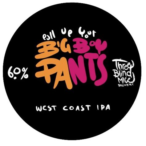 Pull Up Your Big Boy Pants - Three Blind Mice Brewery - Untappd