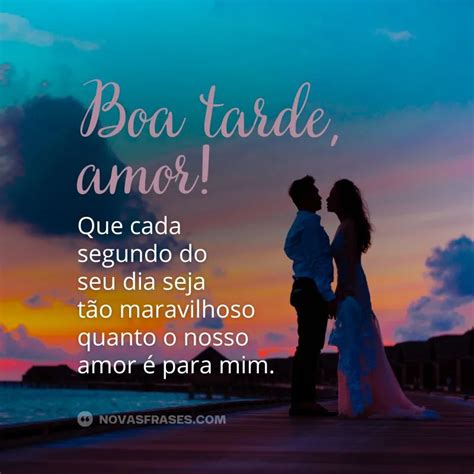 Boa tarde amor 30 frases românticas imagens