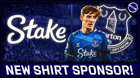 Everton Announce New Shirt Sponsor With Stake Youtube