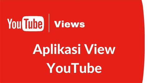 Aplikasi View Youtube Software Penambah View Youtube Youtube