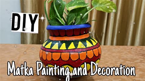 Diy Matka Painting And Decoration How To Reuse Your Old Matka Sneha