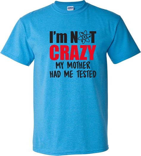 I M Not Crazy My Mother Had Me Tested Funny Sheldon Quote T Shirt Clothing