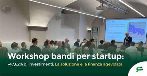 Workshop Bandi Per Startup Gli Strumenti Di Finanza Agevolata 2024