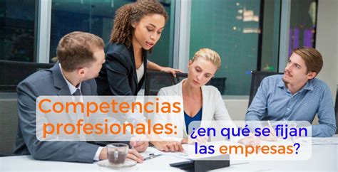 Competencias Profesionales Para Las Empresas Eude Business School