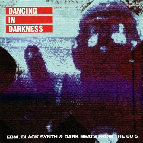 Dancing In Darkness (EBM, Black Synth & Dark Beats From The 80's) (2019 ...