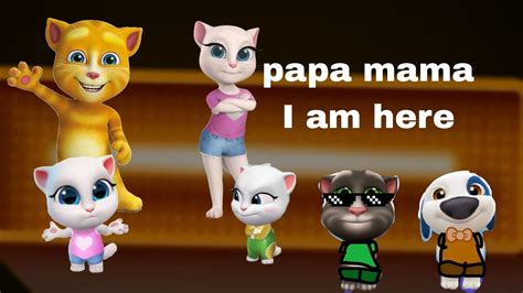 My Talking Tom Friends Papa Mama I M Here Tik Tok Viral