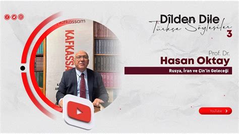 Dîlden Dile Türkçe Söyleşiler 3 Prof Dr Hasan Oktay Rusya İran ve