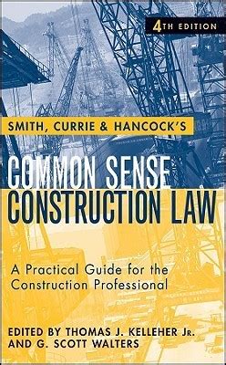 Smith Currie And Hancock S Common Sense Construction Law A Practical