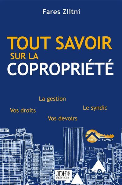 Tout Savoir Sur La Copropriété La Gestion Le Syndic Vos Droits Vos