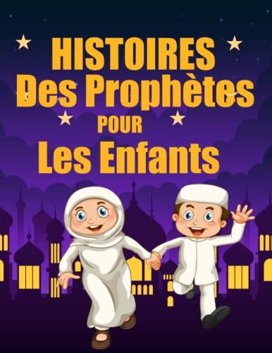 Histoires Des Prophètes Pour Les Enfants 30 Contes Islamiques Livre